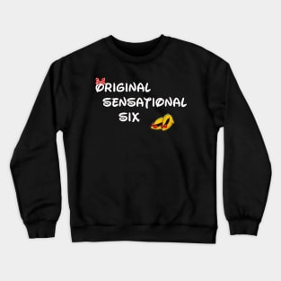 Original Sensational six Crewneck Sweatshirt